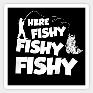 Here Fishy Fishy Fishy Funny Friend Magnet